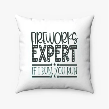 Fireworks Expert If I Run You Run, Happy 4th Of July, Freedom, Independence Day, 4th of July Gift, Patriotic Pillows