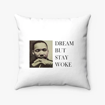 Dream Dr Martin Luther King Pollow,  Dream But Stay Woke Spun Polyester Square Pillow