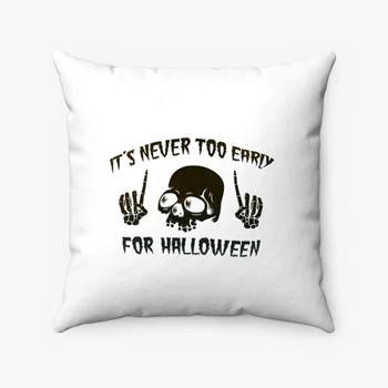 Skull Halloween Pollow, It's Never Too Early For Halloween Goth Halloween Spun Polyester Square Pillow