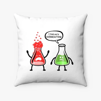 Funny Science clipart Pollow, I  think it is Overreacting Design Pillows,  Nerd you're Chemistry think Graphic Spun Polyester Square Pillow