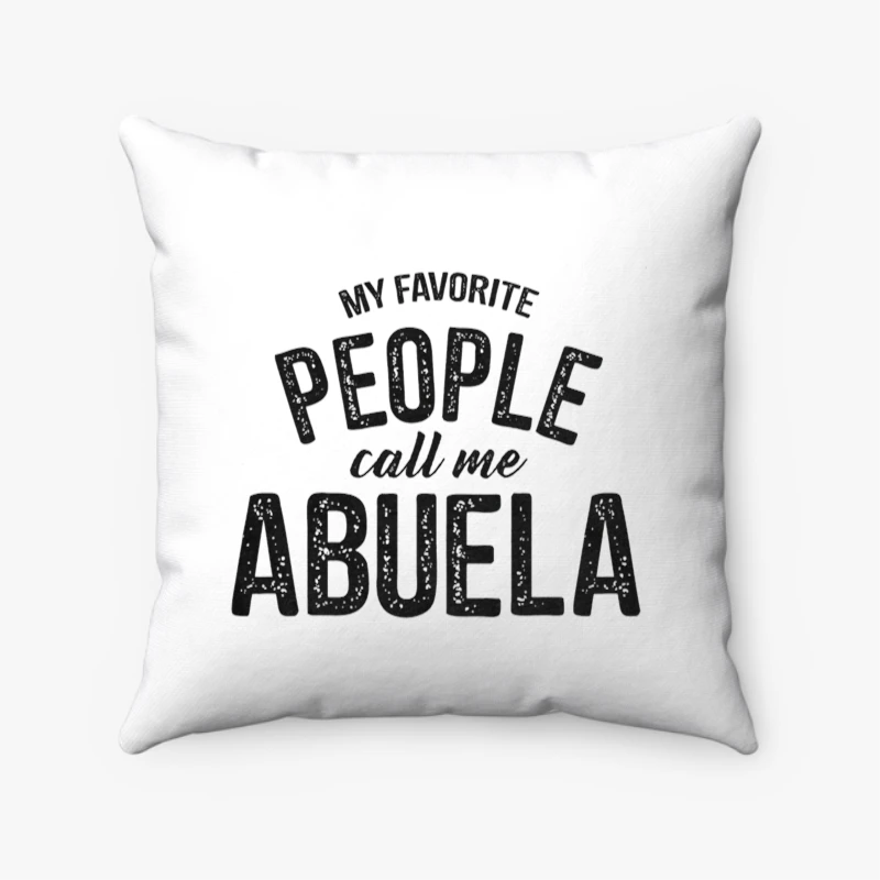 My Favorite People Call Me Abuela, Funny Mothers Day Design- - Spun Polyester Square Pillow