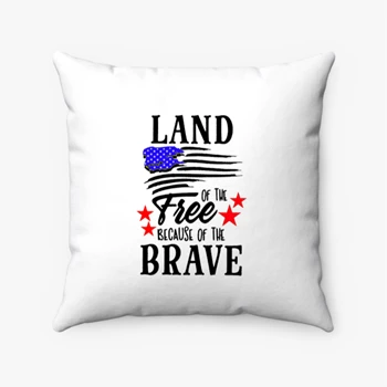 Land Of The Free Because Of The Brave Pollow, 4th Of July Pillows, Independence Day Pollow, Fourth Of July Pillows,  American Flag Spun Polyester Square Pillow
