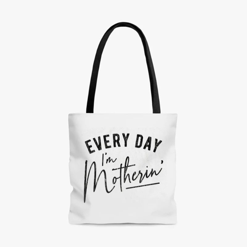 Every Day I'm Motherin Design, Funny Mothers Day Mommy Hustle Parenting Graphic- - AOP Tote Bag