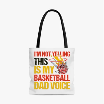 I'm Not Yelling This Is Just Design Bag, Father's Day Gift Tole Bag, Basketball Game Lover Handbag, Basketball Player Bag, Basketball Dad Graphic Tole Bag,  Basketball Design AOP Tote Bag