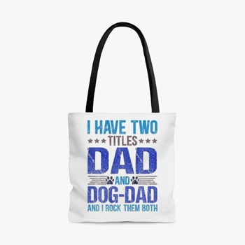 Dog Lover Dad Bag,  Funny Puppy Father Quote Fathers Day Saying AOP Tote Bag