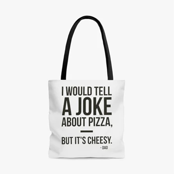 Dad Jokes Graphic Bag,  I would tell a joke about pizza but it is cheesy design AOP Tote Bag