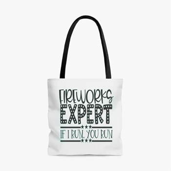 Fireworks Expert If I Run You Run, Happy 4th Of July, Freedom, Independence Day, 4th of July Gift, Patriotic Bags