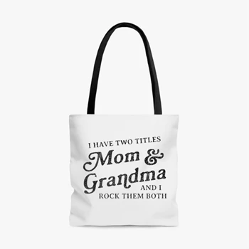 I Have Two Titles Mom and Grandma And I Rock Them Both Bag,  Funny Mothers Day Graphic AOP Tote Bag
