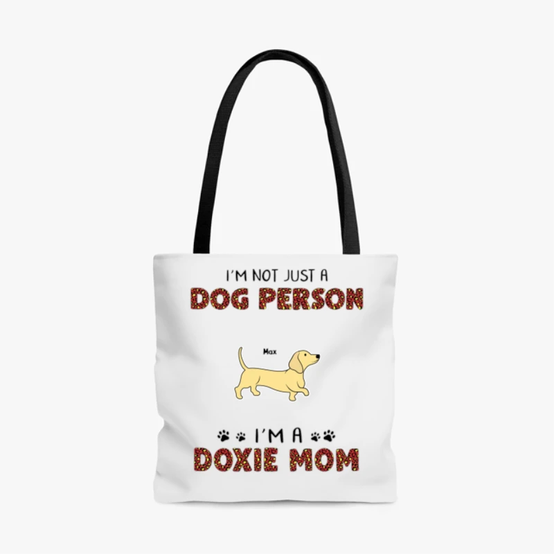 Personalized I am not just a dog person I am a doxie mom design,Customized Funny Dog graphic - - AOP Tote Bag