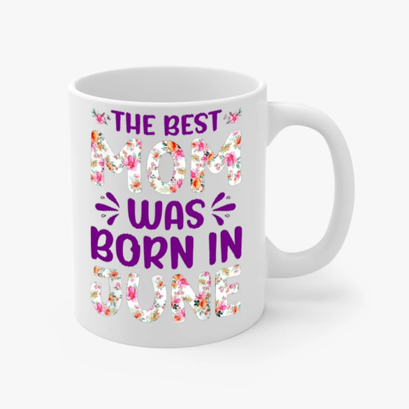 The Best Mon Was Born in June, Mom design,Mon Gift- - Ceramic Coffee Cup, 11oz