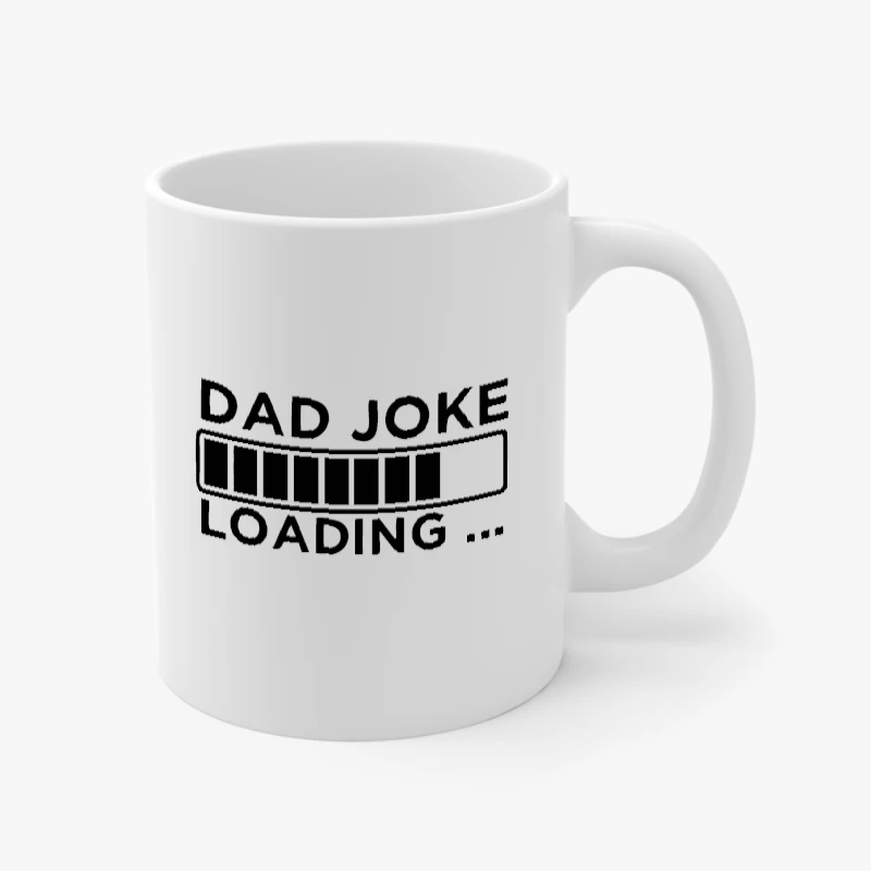 Fathers Day Gifts. Birthday Gift For Dads. Dad Joke Loading Design, BirthDay Dad Graphic,Dad Design Gift,- - Ceramic Coffee Cup, 11oz