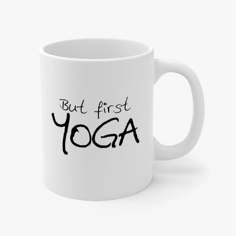 but first yoga yoga, yoga, yoga, Yoga Top meditation, Yoga Namaste, yoga gifts gifts for yoga yoga clothing- - Ceramic Coffee Cup, 11oz
