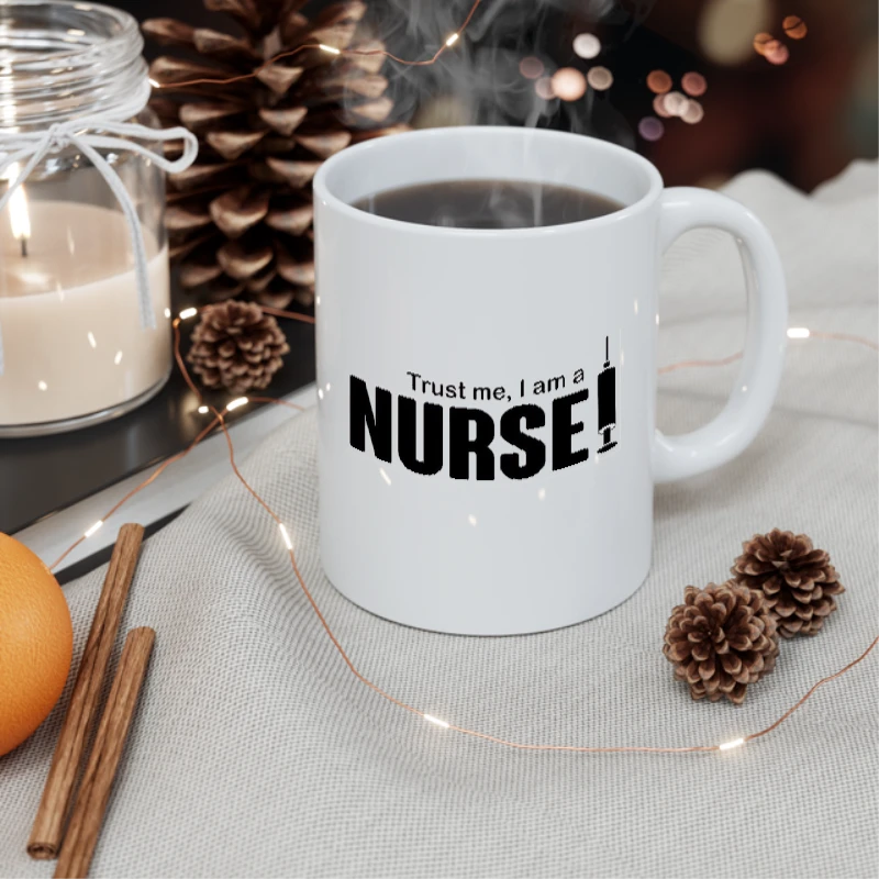 Trust me I'm A Nurse Design, Birthday Funny Rude Clipart- - Ceramic Coffee Cup, 11oz