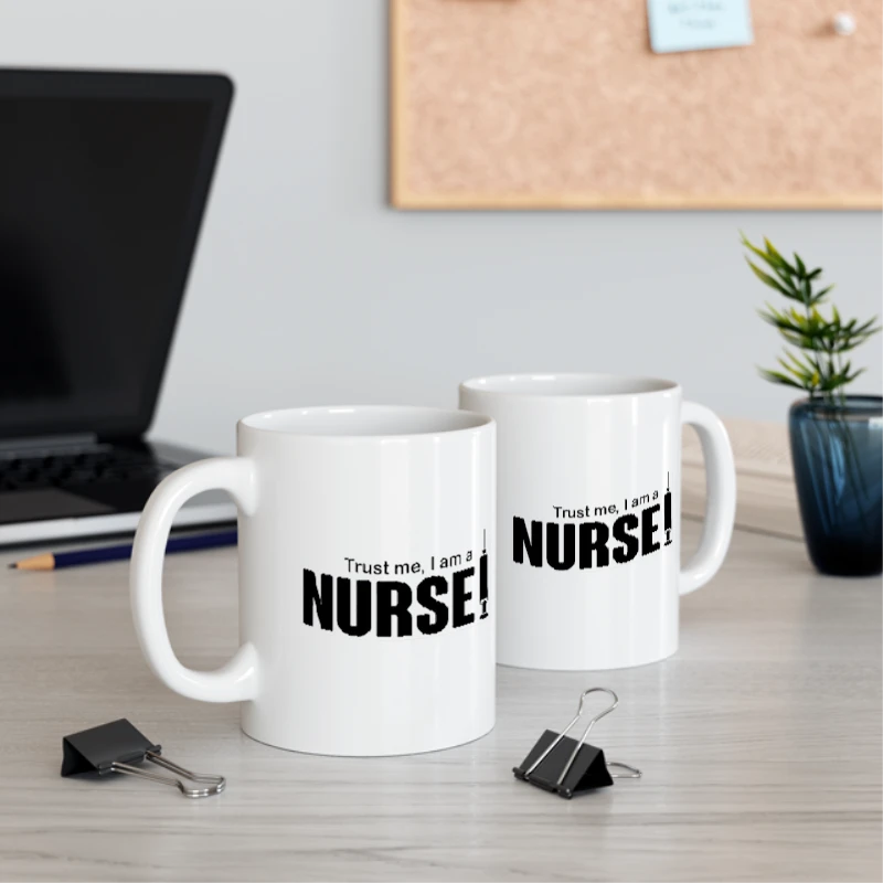 Trust me I'm A Nurse Design, Birthday Funny Rude Clipart- - Ceramic Coffee Cup, 11oz