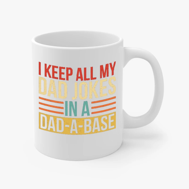 I Keep All My Dad Jokes In A Dad-a-base,Father's Day Design, Best Dad Gift- - Ceramic Coffee Cup, 11oz