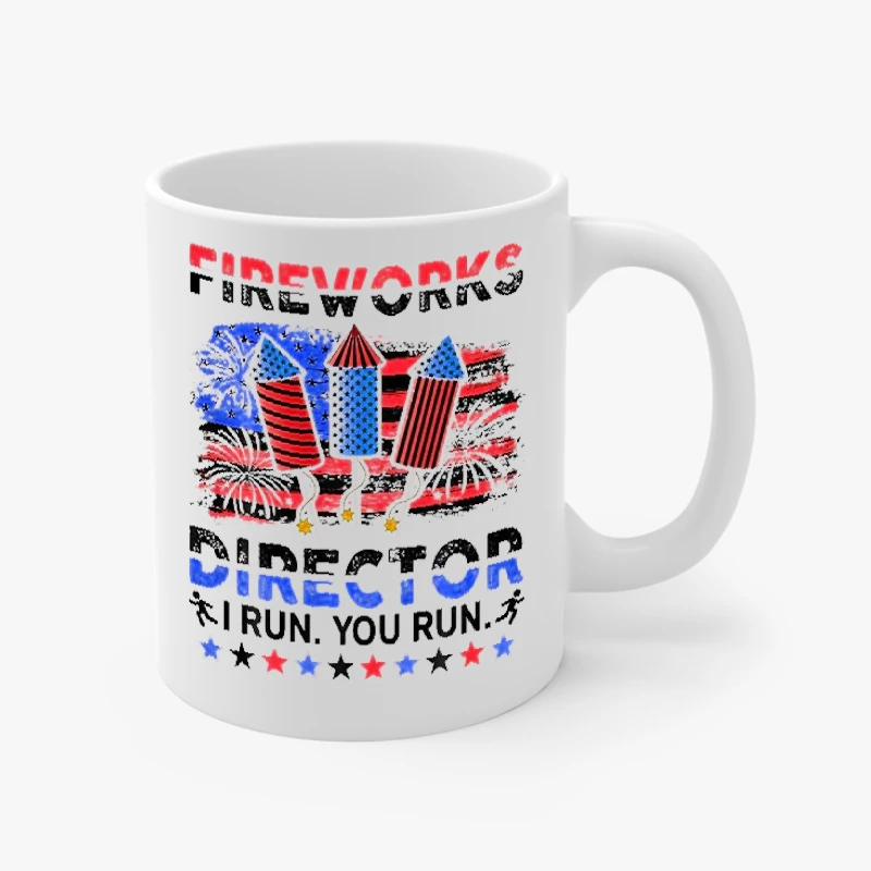 Fireworks Director I Run You Run, Fireworks Director, 4th Of July, Independence Day, Firecracker, Patriotic- - Ceramic Coffee Cup, 11oz