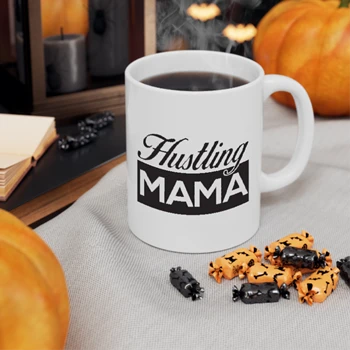 HUSTLING MAMA Mother's Day gif Coffee Cup, mom life motherhood Ceramic Cup,  wife design gift Ceramic Coffee Cup, 11oz