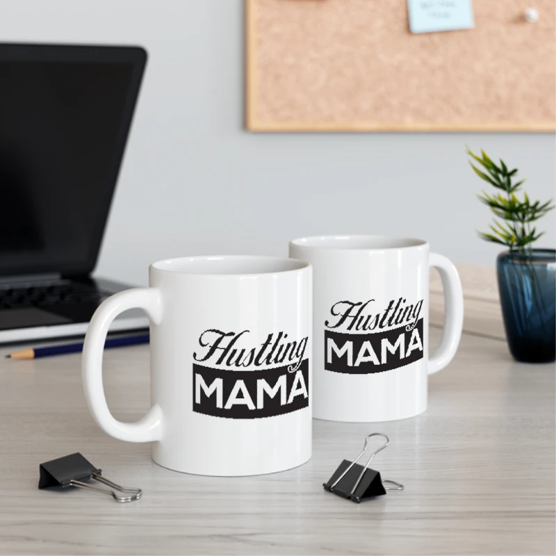 HUSTLING MAMA Mother's Day gif, mom life motherhood, wife design gift- - Ceramic Coffee Cup, 11oz