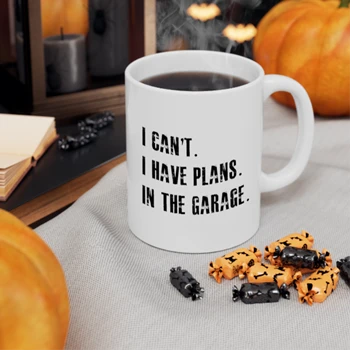 I Cant I Have Plans In The Garage Car Mechanic Design Fathers Day Gift Ceramic Coffee Cup, 11oz
