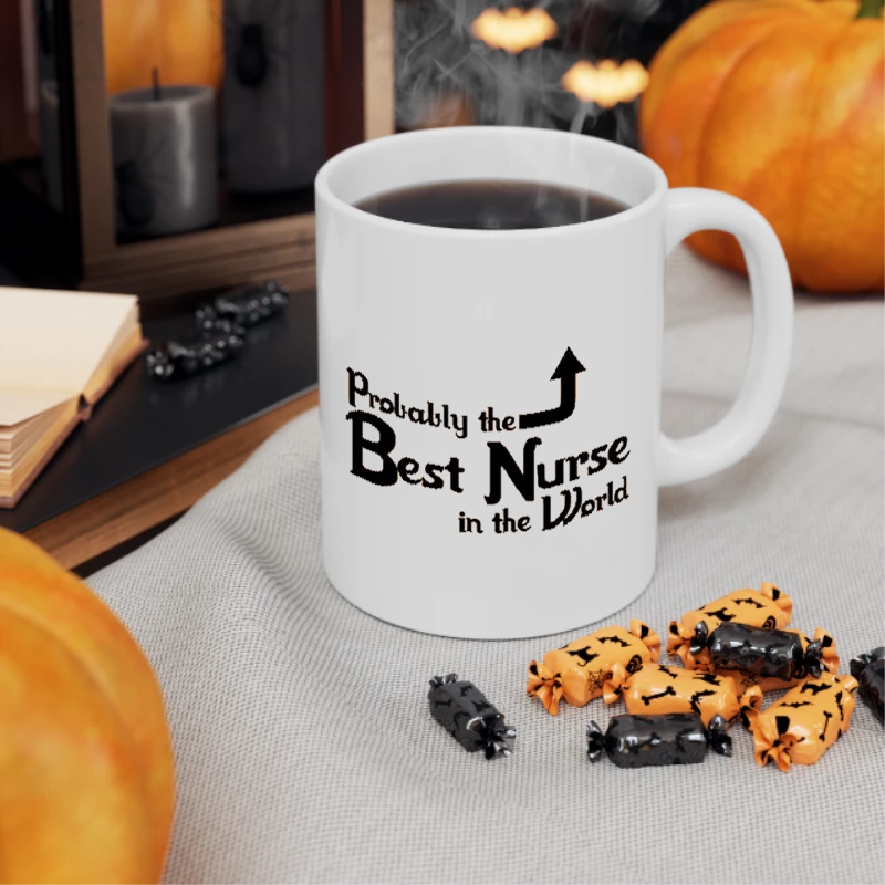 Probably the Best Nurse in the World, Funny Nurse, Nursing Design- - Ceramic Coffee Cup, 11oz
