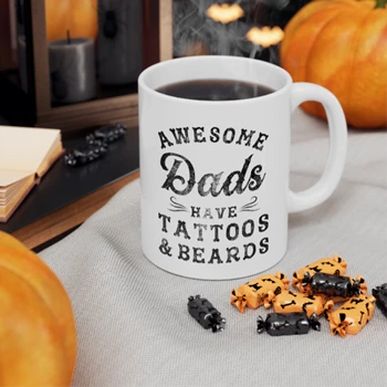 Crazy Dog Coffee Cup,  Awesome Dads Have Tattoos and Beards Design. Funny Fathers Day Graphic Ceramic Coffee Cup, 11oz