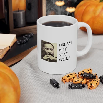 Dream Dr Martin Luther King Coffee Cup,  Dream But Stay Woke Ceramic Coffee Cup, 11oz