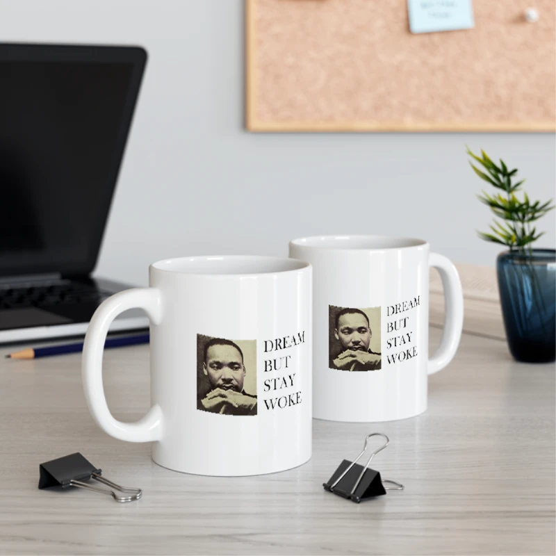 Dream Dr Martin Luther King, Dream But Stay Woke- - Ceramic Coffee Cup, 11oz