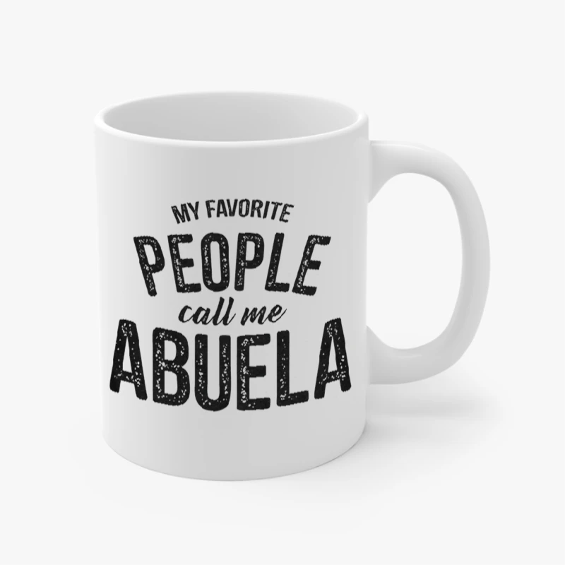 My Favorite People Call Me Abuela, Funny Mothers Day Design- - Ceramic Coffee Cup, 11oz