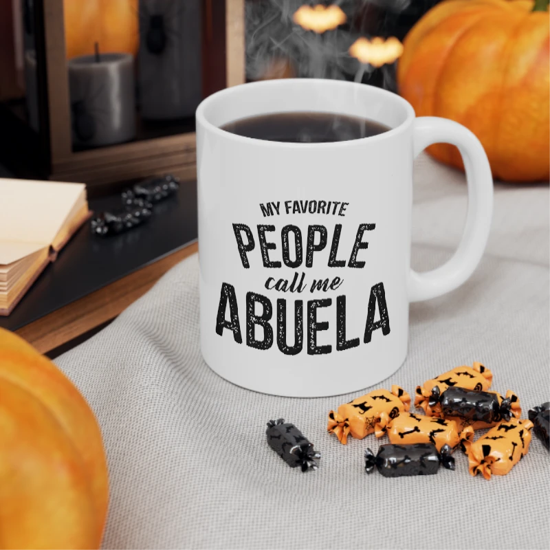My Favorite People Call Me Abuela, Funny Mothers Day Design- - Ceramic Coffee Cup, 11oz